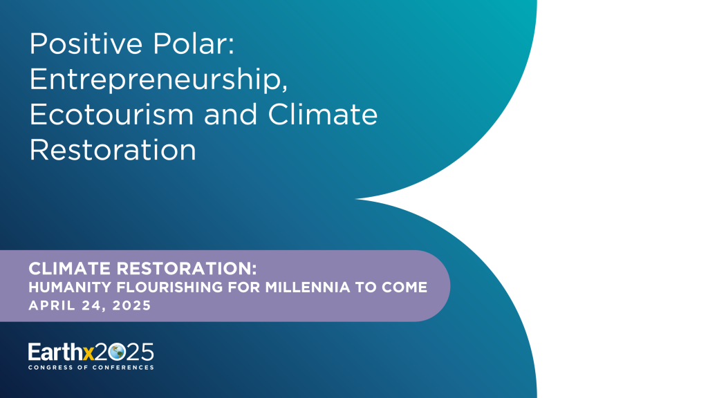 Positive Polar: Entrepreneurship, Ecotourism and Climate Restoration