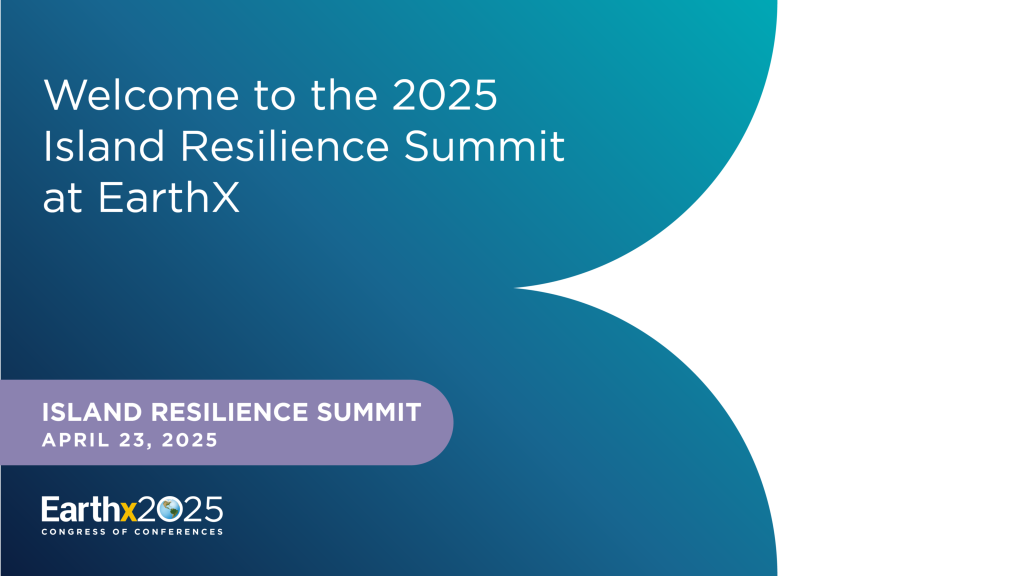 Welcome to the 2025 Island Resilience Summit at EarthX