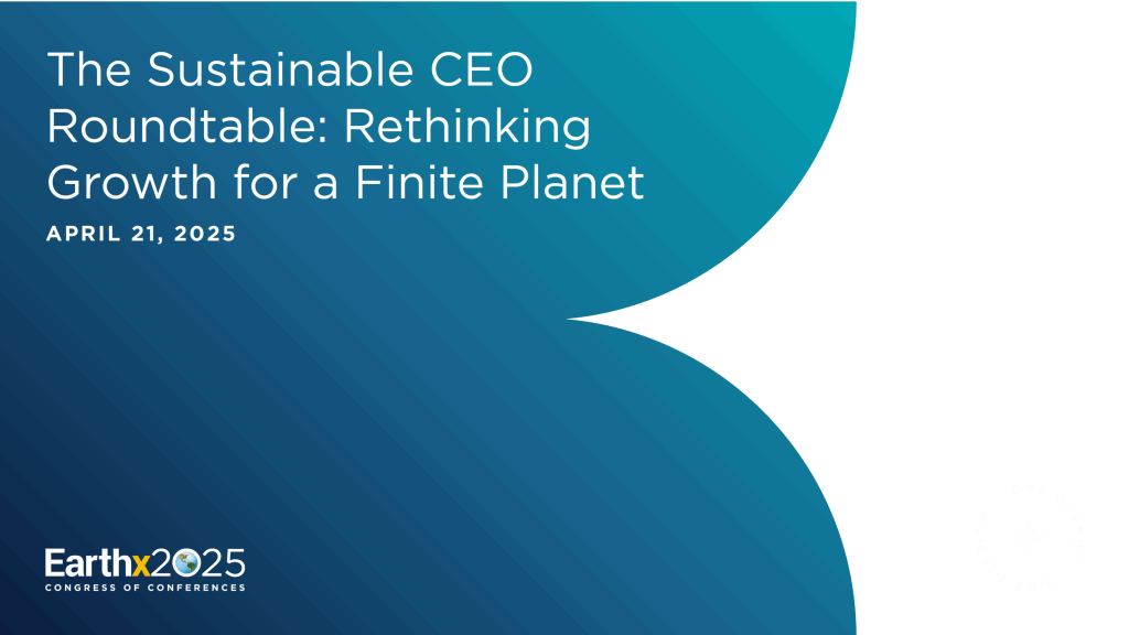 The Sustainable CEO Roundtable: Rethinking Growth for a Finite Planet