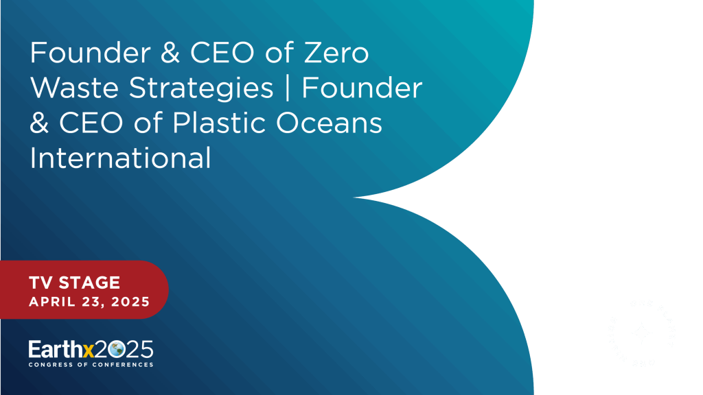 Founder &#038; CEO of Zero Waste Strategies | Founder &#038; CEO of Plastic Oceans International